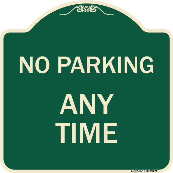 Signmission Designer Series No Parking Anytime, Green & Tan Heavy-Gauge Aluminum Sign, 18" x 18", G-1818-23774 A-DES-G-1818-23774